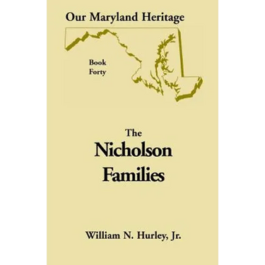 Our Maryland Heritage, Book 40: Nicholson Families