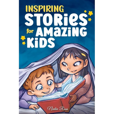 Inspiring Stories for Amazing Kids: A Motivational Book full of Magic and Adventures about Courage, Self-Confidence and the importance of believing in