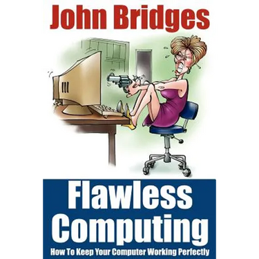 Flawless Computing: How To Keep Your Computer Working Perfectly
