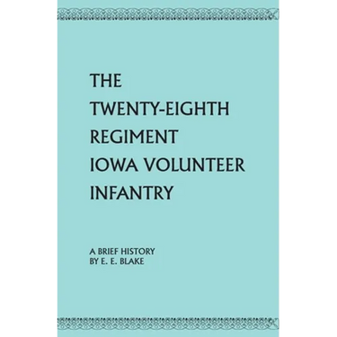 The Twenty-Eighth Regiment Iowa Volunteer Infantry