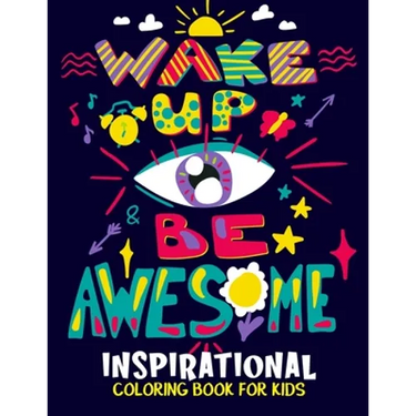 Inspirational Coloring Book for Kids: Motivational and Inspiring Quotes Coloring Activity Book for Boys, Girls, Toddler, Preschooler & Kids Ages 6-12