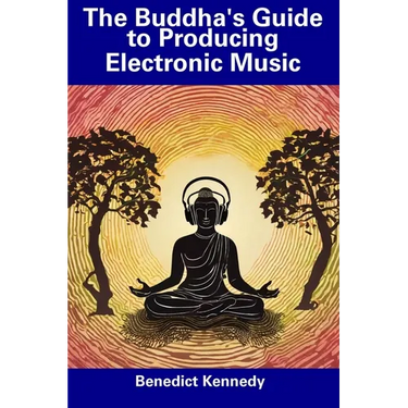 The Buddha's Guide to Producing Electronic Music