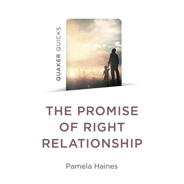 Quaker Quicks - The Promise of Right Relationship