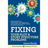 Fixing Your Plot and Story Structure Problems: Revising Your Novel: Book Two