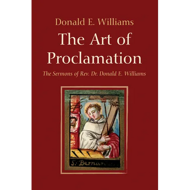 The Art of Proclamation: The Sermons of Rev. Dr. Donald E. Williams