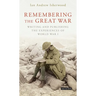 Remembering the Great War: Writing and Publishing the Experiences of World War I