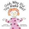 God, Why Did You Make Me?