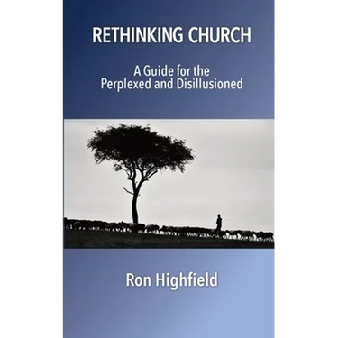 Rethinking Church: A Guide for the Perplexed and Disillusioned