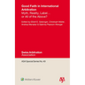 Good Faith in International Arbitration: Myth, Reality, Label ... or All of the Above?