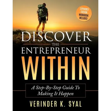 Discover The Entrepreneur Within: A Step-By-Step Guide To Making It Happen
