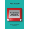The Business School of Motherhood: How To Turn Your Parenting Skills Into Career Capital