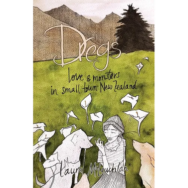 Dregs: Love and Monsters in Small Town New Zealand