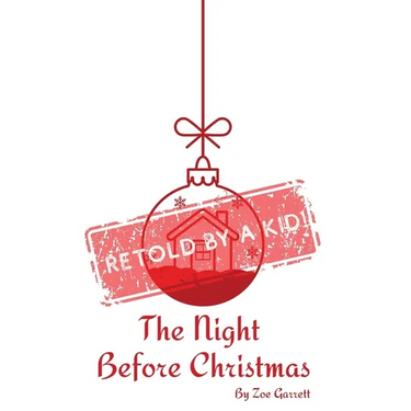The Night Before Christmas: Retold by a Kid!