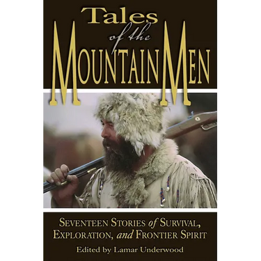 Tales of the Mountain Men: Seventeen Stories of Survival, Exploration, and Outdoor Craft