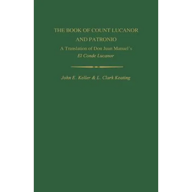 The Book of Count Lucanor and Patronio: A Translation of Don Juan Manuel's El Conde Lucanor