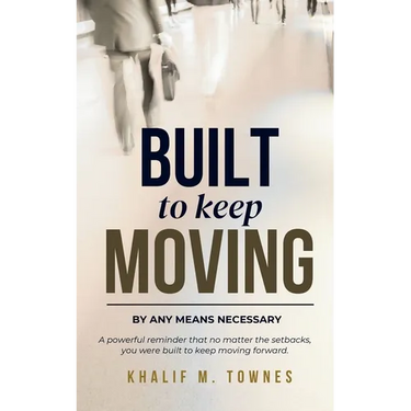 Built To Keep Moving: By Any Means Necessary