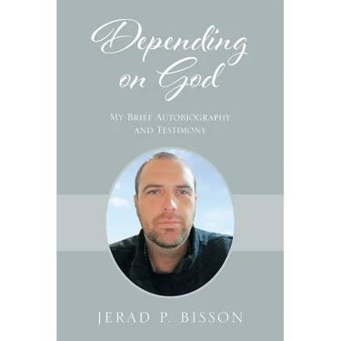 Depending on God: My Brief Autobiography and Testimony