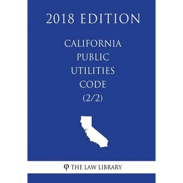 California Public Utilities Code (2/2) (2018 Edition)