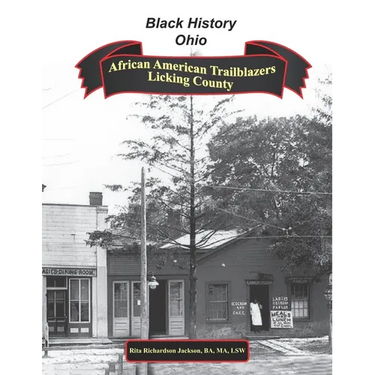 African American Trailblazers of Licking County (1808 - 2008): Black History Ohio