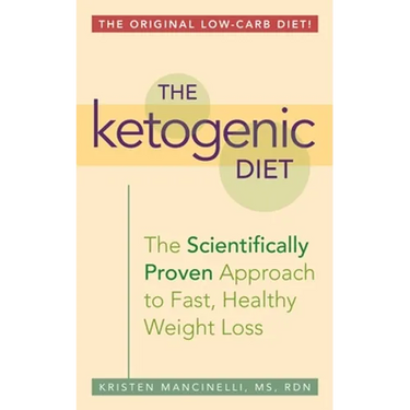 The Ketogenic Diet: A Scientifically Proven Approach to Fast, Healthy Weight Loss