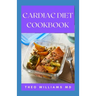 Cardiac Diet Cookbook: The Essential Guide To Recovering From Heart Disease And Heart Healthy Recipes