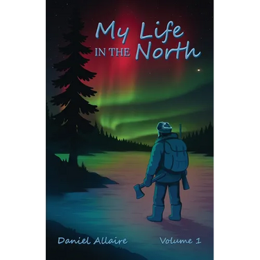 My Life in the North: Volume I