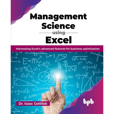 Management Science using Excel: Harnessing Excel's advanced features for business optimization (English Edition)