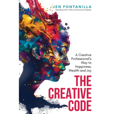 The Creative Code: A Creative Professional's Way to Happiness, Wealth and Joy