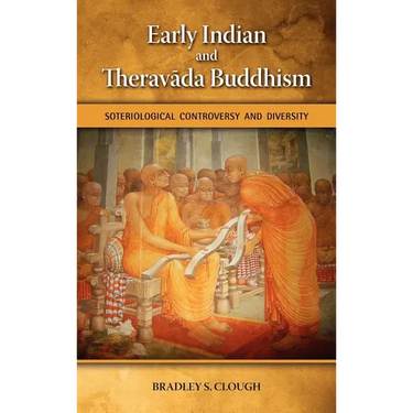 Early Indian and Theravada Buddhism: Soteriological Controversy and Diversity