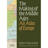 The Making of the Middle Ages: An Atlas of Europe