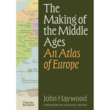 The Making of the Middle Ages: An Atlas of Europe