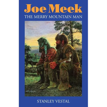 Joe Meek: The Merry Mountain Man, a Biography