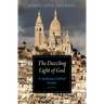 The Dazzling Light of God: A Madeleine Delbrêl Reader