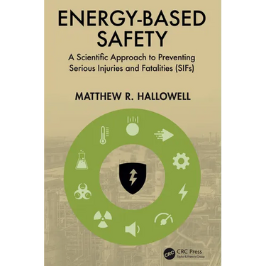 Energy-Based Safety: A Scientific Approach to Preventing Serious Injuries and Fatalities (SIFs)