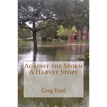 Against the Storm: A Harvey Story