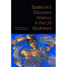 Spatial and Discursive Violence in the Us Southwest