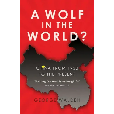 A Wolf in the World?: China from 1950 to the Present