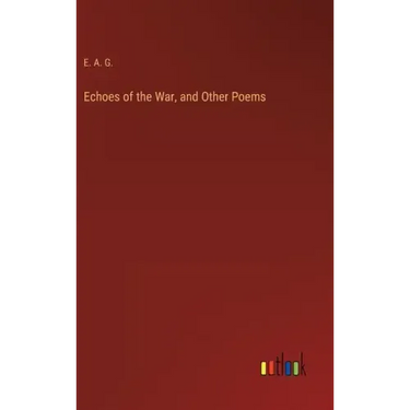 Echoes of the War, and Other Poems
