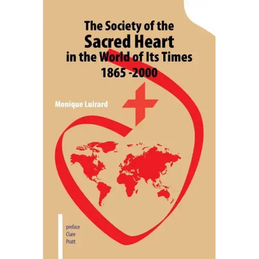 The Society of the Sacred Heart in the World of Its Times 1865 -2000