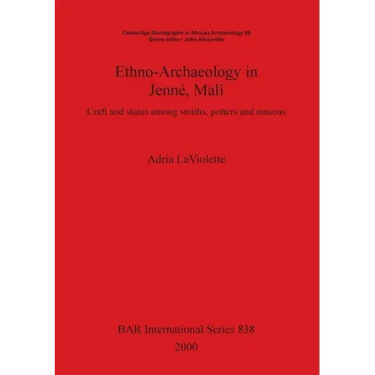 Ethno-Archaeology in Jenné, Mali: Craft and status among smiths, potters and masons