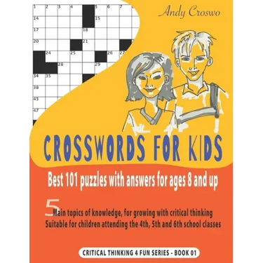Crosswords for Kids: BEST 101 PUZZLES WITH ANSWERS FOR AGES 8 AND UP: 5 main topics of knowledge, for growing with critical thinking. Suita