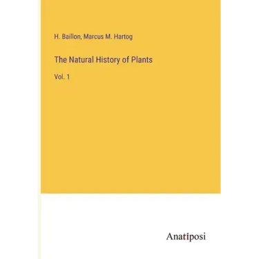 The Natural History of Plants: Vol. 1