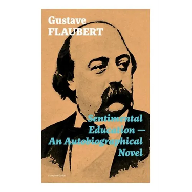 Sentimental Education - An Autobiographical Novel (Complete Edition)