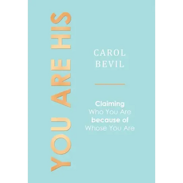 You Are His: Claiming Who You Are Because of Whose You Are