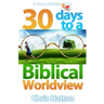 30 Days To A Biblical Worldview