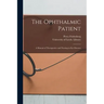 The Ophthalmic Patient: a Manual of Therapeutics and Nursing in Eye Diseases