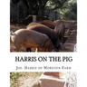 Harris on the Pig: The Breeding, Rearing, Management and Improvement of Swine