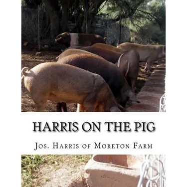 Harris on the Pig: The Breeding, Rearing, Management and Improvement of Swine