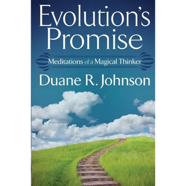 Evolution's Promise: Meditations of a Magical Thinker