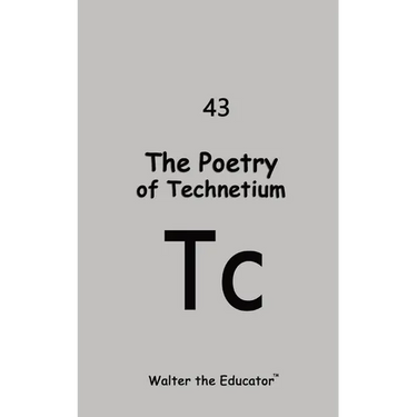 The Poetry of Technetium